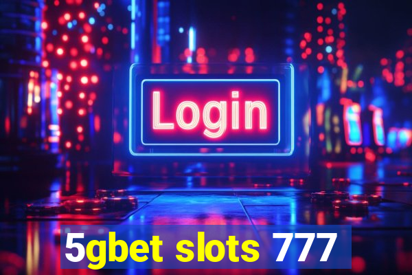 5gbet slots 777